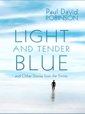 cover image of Light and Tender Blue and Other Stories From the Sixties